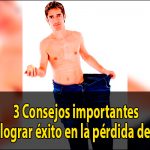 3 Consejos importantes para lograr éxito en la pérdida de peso