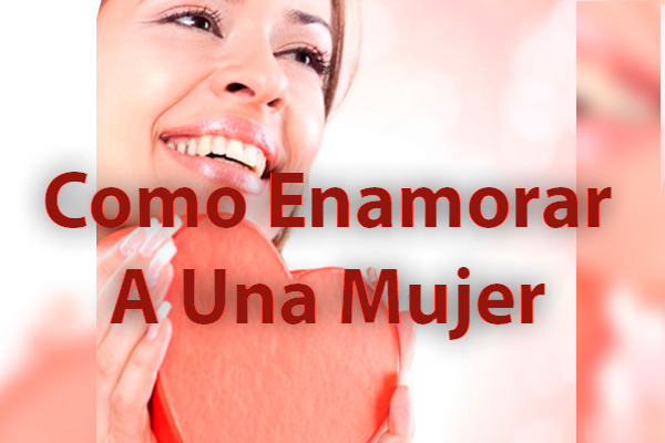 Como Enamorar A Una Mujer