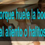 Porque huele la boca - Mal aliento o halitosis