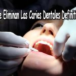 Cómo Se Eliminan Las Caries Dentales Definitivamente