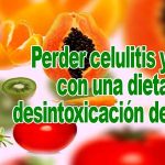 Perder Celulitis y Grasa con una Dieta de Desintoxicacion de Celulitis