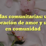 Bodas comunitarias: una celebración de amor y unión en comunidad