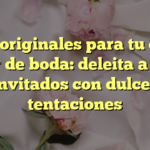 Ideas originales para tu candy bar de boda: deleita a tus invitados con dulces tentaciones