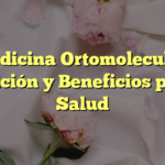 Medicina Ortomolecular: Definición y Beneficios para la Salud