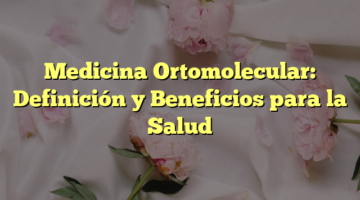 Medicina Ortomolecular: Definición y Beneficios para la Salud