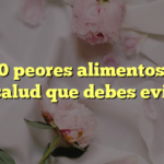 Los 10 peores alimentos para la salud que debes evitar