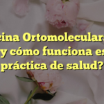 Medicina Ortomolecular: ¿Qué es y cómo funciona esta práctica de salud?