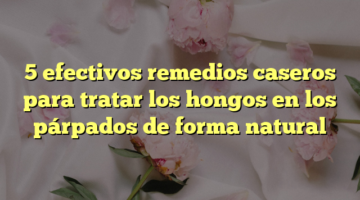 5 efectivos remedios caseros para tratar los hongos en los párpados de forma natural