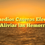 5 Remedios Caseros Efectivos para Aliviar las Hemorroides