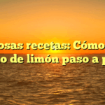 Deliciosas recetas: Cómo hacer zumo de limón paso a paso