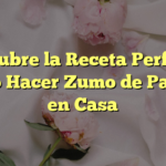 Descubre la Receta Perfecta: Cómo Hacer Zumo de Papaya en Casa