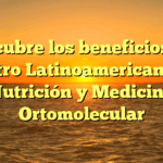Descubre los beneficios del Centro Latinoamericano de Nutrición y Medicina Ortomolecular