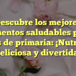 Descubre los mejores alimentos saludables para niños de primaria: ¡Nutrición deliciosa y divertida!