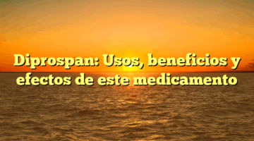 Diprospan: Usos, beneficios y efectos de este medicamento