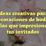 Ideas creativas para decoraciones de bodas sencillas que impresionarán a tus invitados