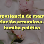 La importancia de mantener una relación armoniosa con la familia política