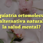 Psiquiatría ortomolecular: ¿una alternativa natural para la salud mental?