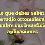 Todo lo que debes saber sobre el estudio ortomolecular: descubre sus beneficios y aplicaciones
