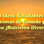 10 Ideas Saludables y Deliciosas de Comida para Niños: ¡Nutrición Divertida!