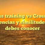 Cross training vs CrossFit: Diferencias y similitudes que debes conocer