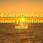 Medicina ortomolecular: aplicaciones y beneficios en la salud