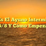 Qué Es El Ayuno Intermitente 16/8 Y Cómo Empezar